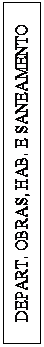 Caixa de texto: DEPART. OBRAS, HAB. E SANEAMENTO