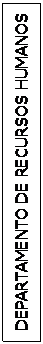 Caixa de texto: DEPARTAMENTO DE RECURSOS HUMANOS